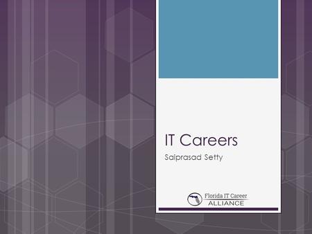 IT Careers Saiprasad Setty. Career Opportunities in Information Technology (IT)  “Information technology and business are becoming inextricably interwoven.