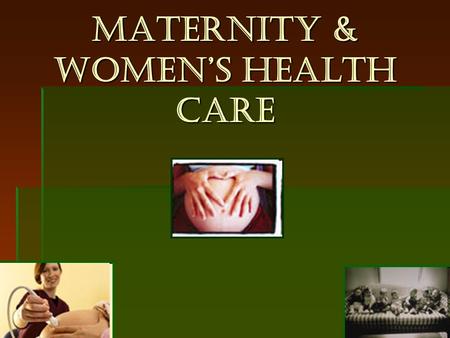 Maternity & Women’s Health CARE.  Maternity nursing focuses on the care of childbearing women and their families through all stages of pregnancy childbirth,