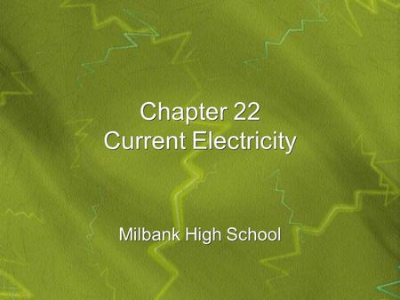 Chapter 22 Current Electricity Milbank High School.