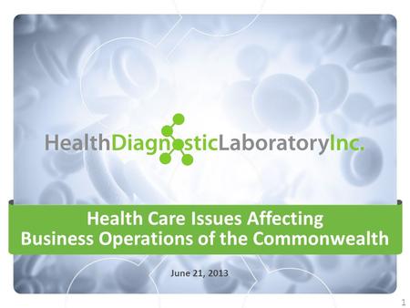 Health Care Issues Affecting Business Operations of the Commonwealth June 21, 2013 1.