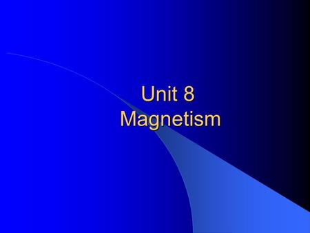 Unit 8 Magnetism `.