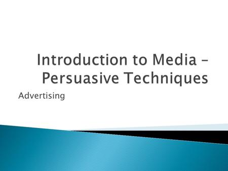 Advertising. When we think of the media, what do we think of? Brainstorm some examples.