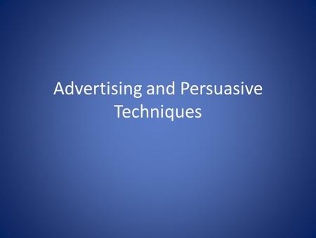 Advertising and Persuasive Techniques