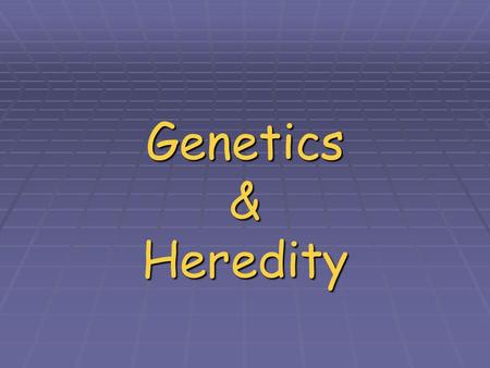 Genetics & Heredity. Who was Gregor Mendel?  Austrian monk who studied mathematics and science  As a boy he could predict the possible types of flowers.