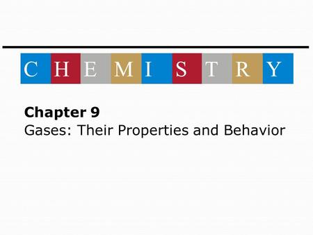 Chapter 9: Gases: Their Properties and Behavior
