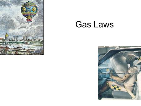 Gas Laws. Elements that exist as gases at 25 0 C and 1 atmosphere.