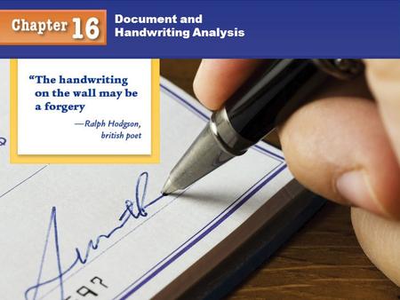 1 Document and Handwriting Analysis 2 You will understand: That an expert analyst can individualize handwriting to a particular person. What types of.
