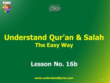 Understand Qur’an & Salah The Easy Way Lesson No. 16b www.understandQuran.com 1.