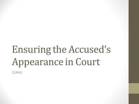 Ensuring the Accused’s Appearance in Court