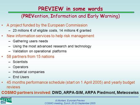 A.Montani; Eurorisk-Preview COSMO meeting, Zurich, 20-23 September 2005 PREVIEW in some words (PREVention, Information and Early Warning) A project funded.