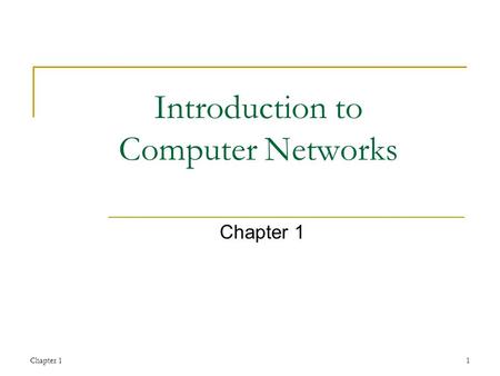Chapter 11 Introduction to Computer Networks Chapter 1.