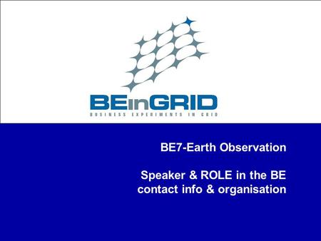 BE7-Earth Observation Speaker & ROLE in the BE contact info & organisation.