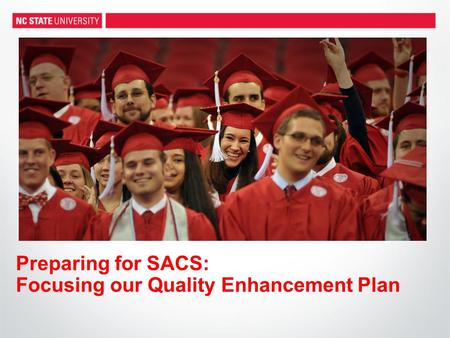 Preparing for SACS: Focusing our Quality Enhancement Plan.