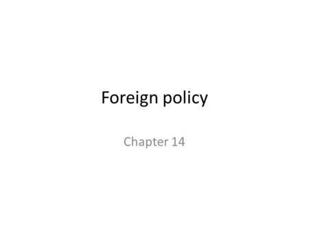 Foreign policy Chapter 14.