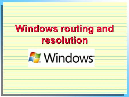Windows routing and resolution. Basic concepts  Host name: machine.sub-domain.domain example: mail.ubalt.edu same machine name in Windows in NetBIOS.