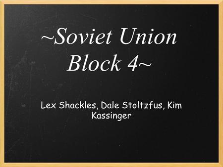 ~Soviet Union Block 4~ Lex Shackles, Dale Stoltzfus, Kim Kassinger.