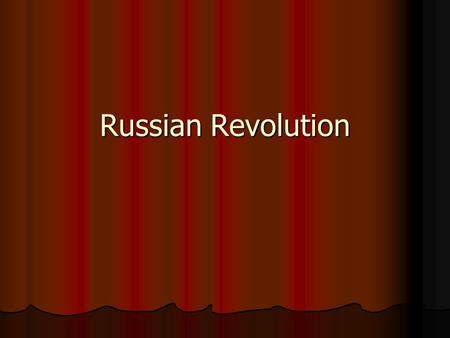 Russian Revolution. Causes Landless peasantry Landless peasantry Absolute monarchy Absolute monarchy Military inadequately supplied – losing World War.
