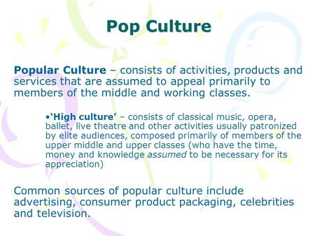 Pop Culture How do the different sociological perspectives view pop culture?   Recall the difference between high culture and popular culture  High  culture. - ppt download