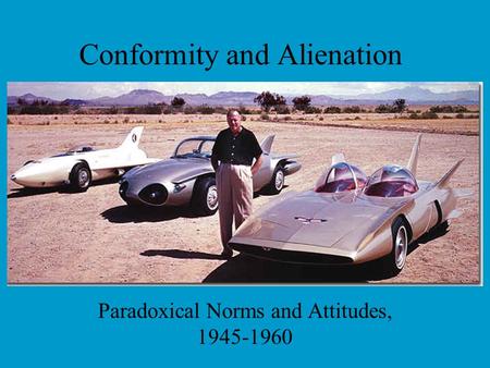 Conformity and Alienation Paradoxical Norms and Attitudes, 1945-1960.