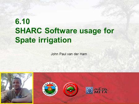6.10 SHARC Software usage for Spate irrigation John Paul van der Ham.