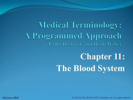 McGraw-Hill © 2013 by The McGraw-Hill Companies, Inc. All rights reserved. Chapter 11: The Blood System.