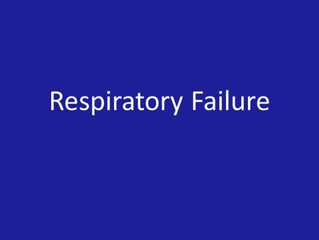 Respiratory Failure. DEFINITION Respiratory failure is a syndrome in which respiratory system fails to perform one or both of its main functions of gas.