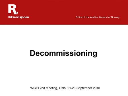 Decommissioning WGEI 2nd meeting, Oslo, 21-23 September 2015.