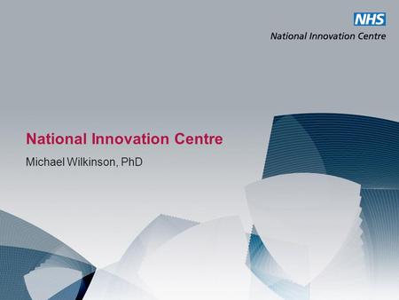 National Innovation Centre Michael Wilkinson, PhD.