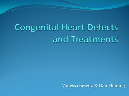 Vanessa Beretta & Dan Fleming. About CHD A congenital heart defect also known as CHD is a defect in the structure of the heart and great vessels. Most.