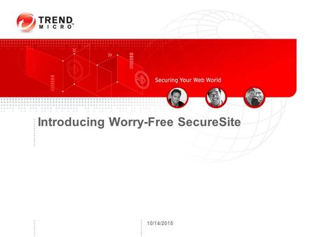 10/14/2015 Introducing Worry-Free SecureSite. Copyright 2007 - Trend Micro Inc. Agenda Problem –SQL injection –XSS Solution Market opportunity Target.