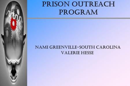Prison Outreach Program NAMI Greenville-South Carolina Valerie Hesse.