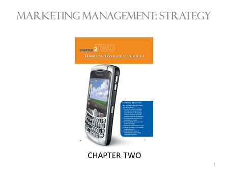 CHAPTER TWO MARKETING MANAGEMENT: STRATEGY 1. Marketing Management The process of: 1. planning, 2. executing, and 3. controlling marketing activities.