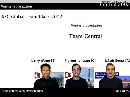 Team Central Winter Presentationslide 1 of 65 Winter Presentation AEC Global Team Class 2002 Winter presentation Team Central.