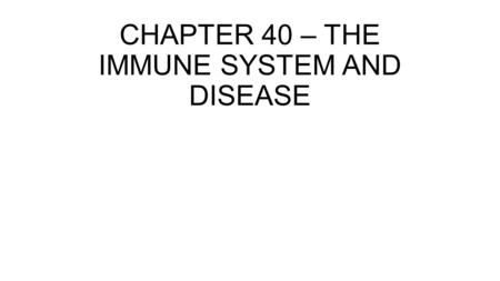 CHAPTER 40 – THE IMMUNE SYSTEM AND DISEASE