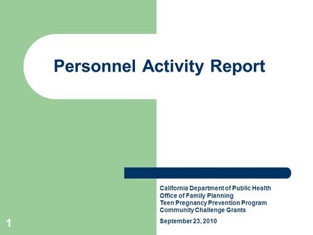 1 Personnel Activity Report California Department of Public Health Office of Family Planning Teen Pregnancy Prevention Program Community Challenge Grants.