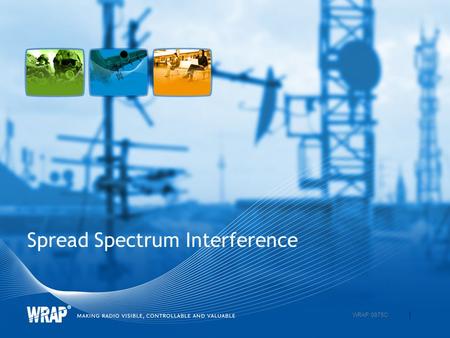 Spread Spectrum Interference 1 WRAP 0975C. Spread Spectrum Interference in WRAP DS: Direct Sequence systems. Resulting S/I after de- spreading: S/I despread.
