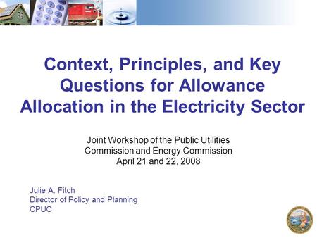 Context, Principles, and Key Questions for Allowance Allocation in the Electricity Sector Joint Workshop of the Public Utilities Commission and Energy.