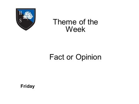 Theme of the Week Fact or Opinion Friday. Word of the Day Mortgage St George is the patron Saint of England Friday.