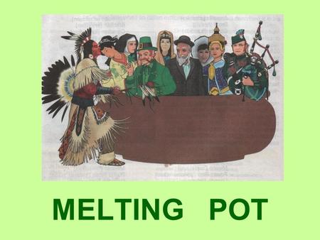 MELTING POT. American holidays remind us the specific way of their history, their economic and cultural development, their way of life.