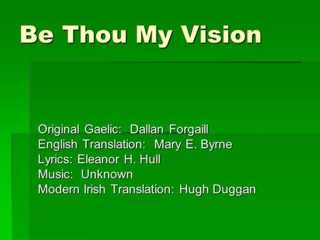 Be Thou My Vision Original Gaelic: Dallan Forgaill