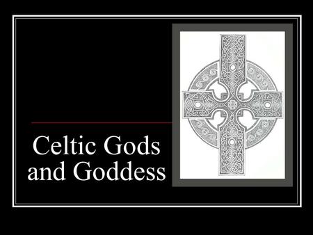 Celtic Gods and Goddess