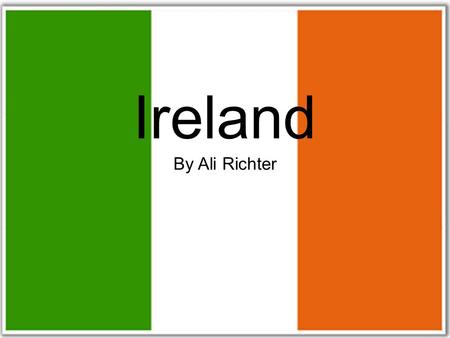 Ireland By Ali Richter. Capital  The capital of Ireland is Dublin. It is located on the eastern coast.