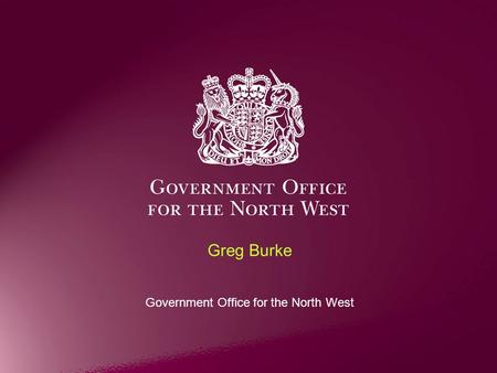 Greg Burke Government Office for the North West. Too many people and places left behind despite major investment Economic marginalisation of entire communities.