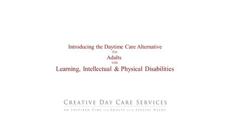 Introducing the Daytime Care Alternative For Adults with Learning, Intellectual & Physical Disabilities.