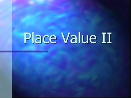 Place Value II. Copyright © 2000 by Monica YuskaitisObjectives Know Know how to write a number in word form how to write a number in standard form how.