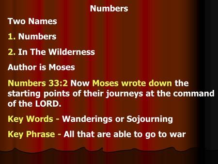 Numbers Two Names 1. Numbers 2. In The Wilderness Author is Moses Numbers 33:2 Now Moses wrote down the starting points of their journeys at the command.