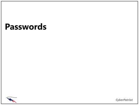 Passwords. Outline Objective Authentication How/Where Passwords are Used Why Password Development is Important Guidelines for Developing Passwords Summary.