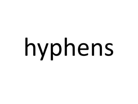 Hyphens.