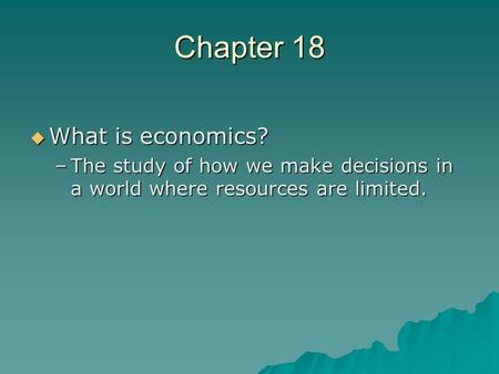 Chapter 18 What is economics?