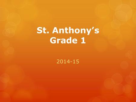 St. Anthony’s Grade 1 2014-15. Reporting 3 Reporting periods: -Progress Report -2 Report Cards Reporting on Learning Skills and Subject Areas.